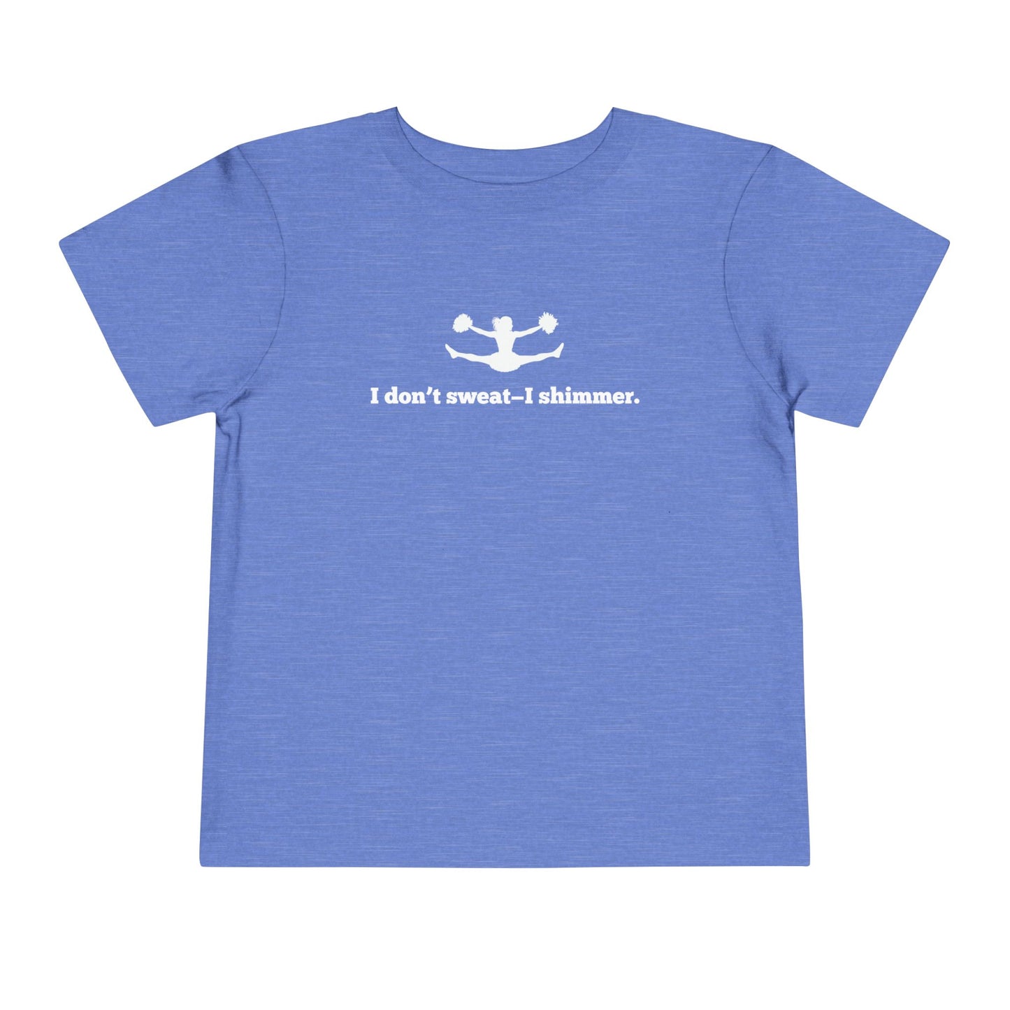 I Don't Sweat- I Shimmer. Toddler Tee