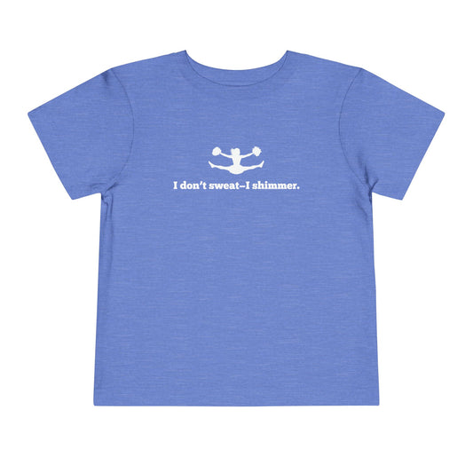 I Don't Sweat- I Shimmer. Toddler Tee