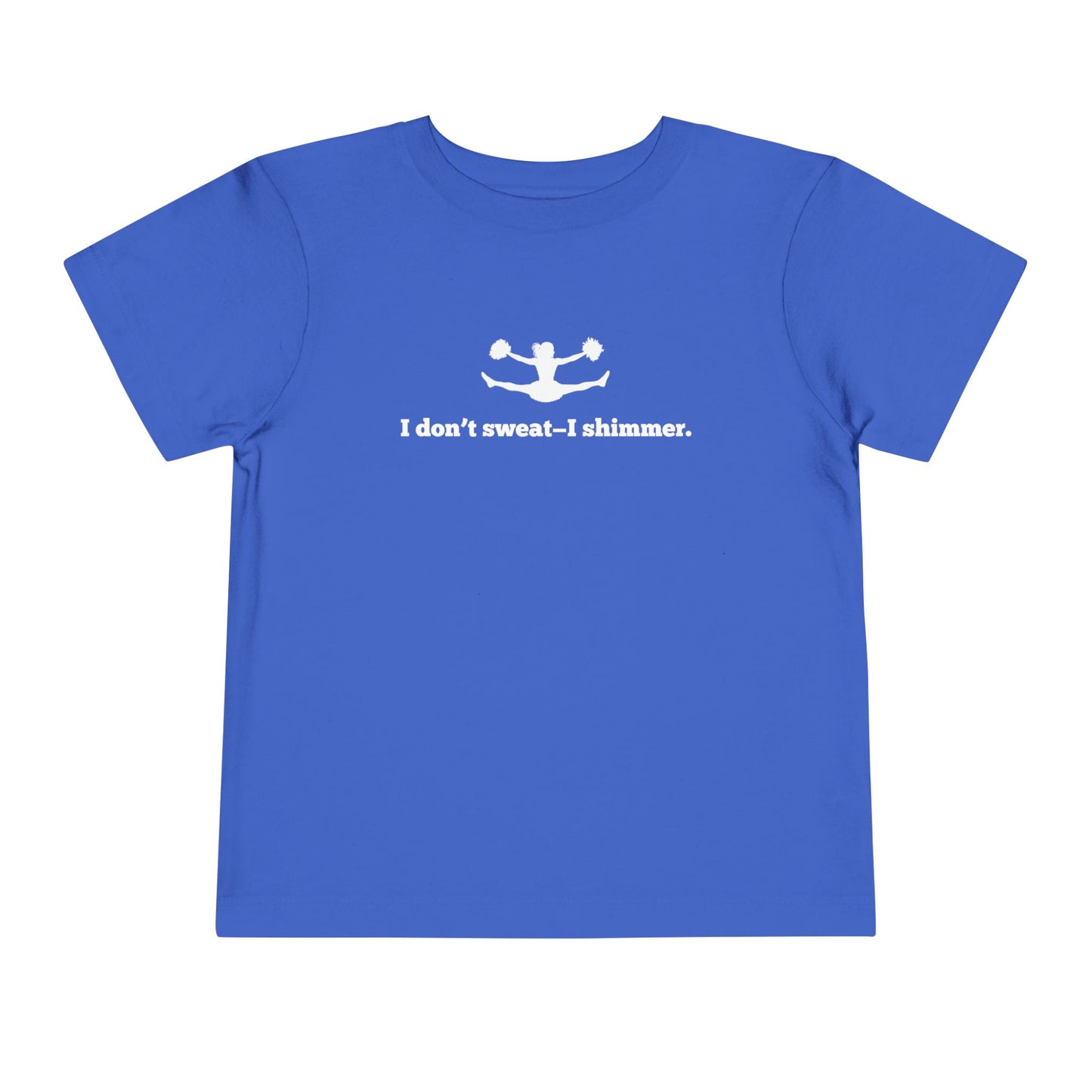 I Don't Sweat- I Shimmer. Toddler Tee