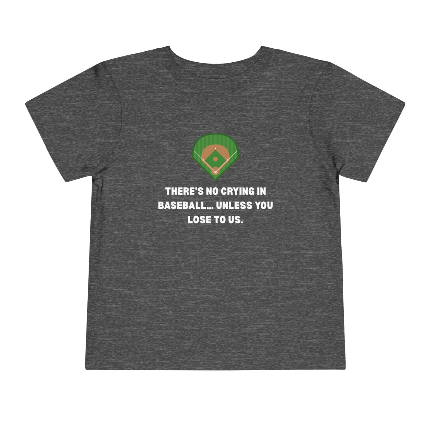 No Crying in Baseball Toddler Tee