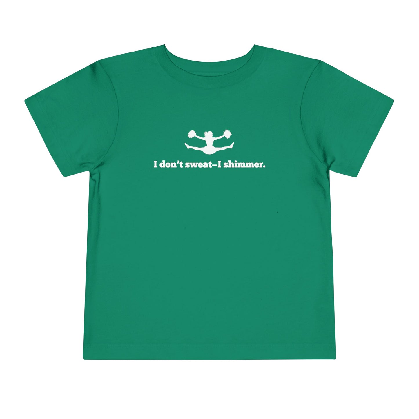 I Don't Sweat- I Shimmer. Toddler Tee