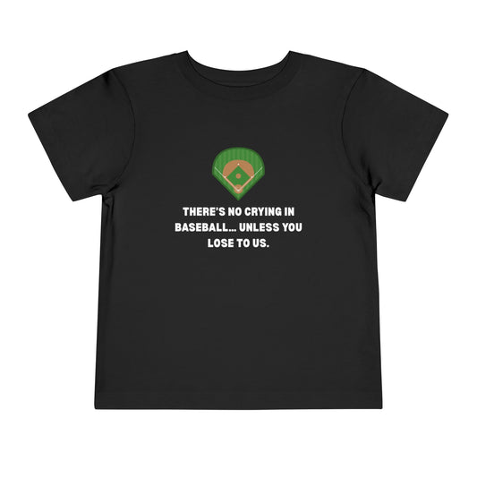No Crying in Baseball Toddler Tee