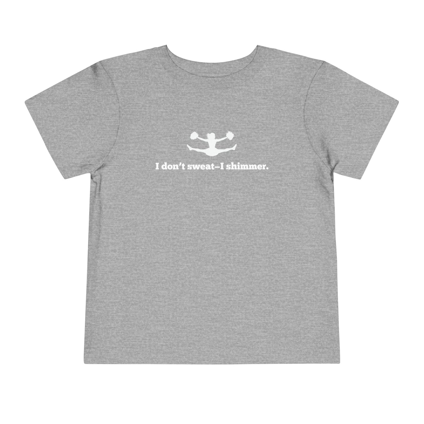 I Don't Sweat- I Shimmer. Toddler Tee
