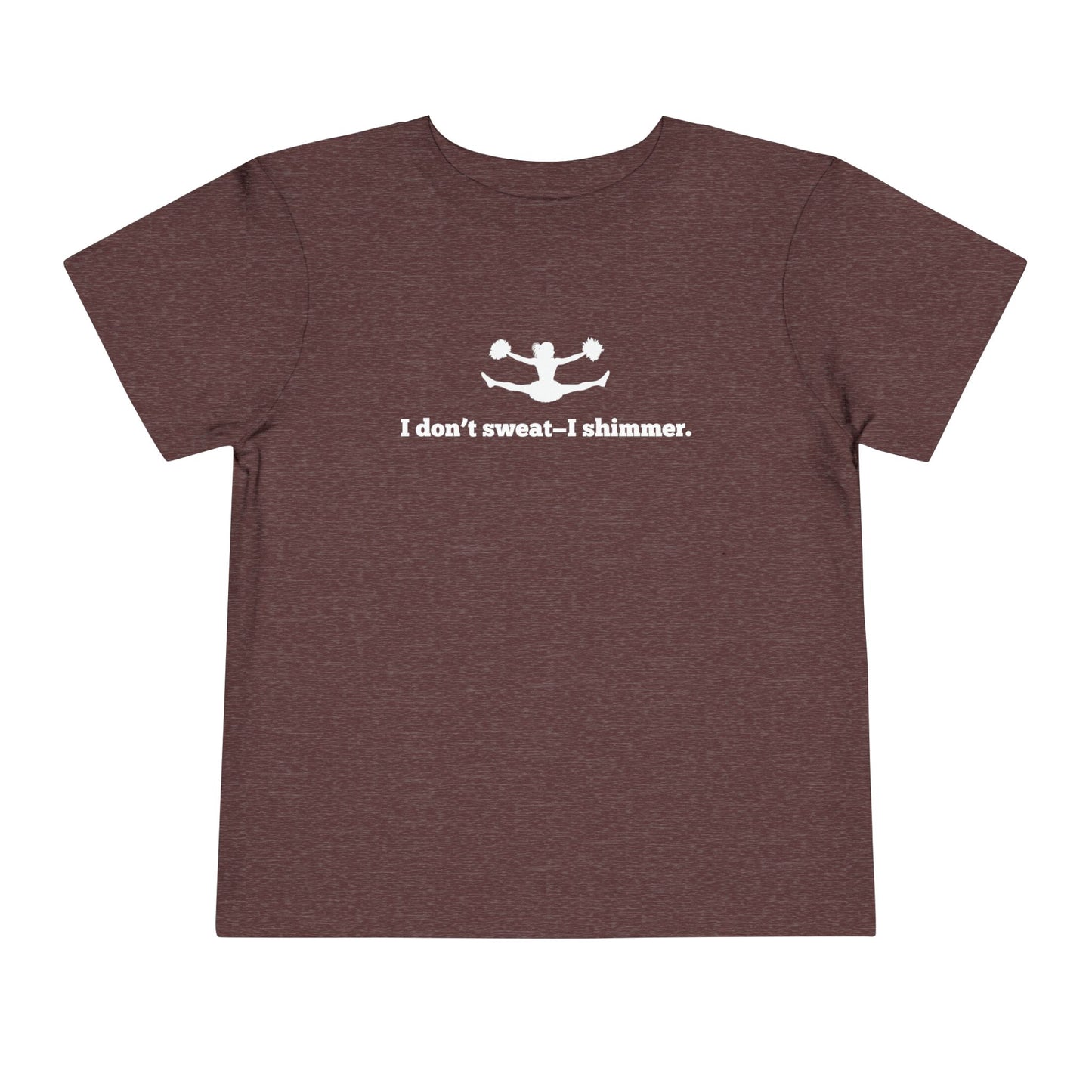 I Don't Sweat- I Shimmer. Toddler Tee