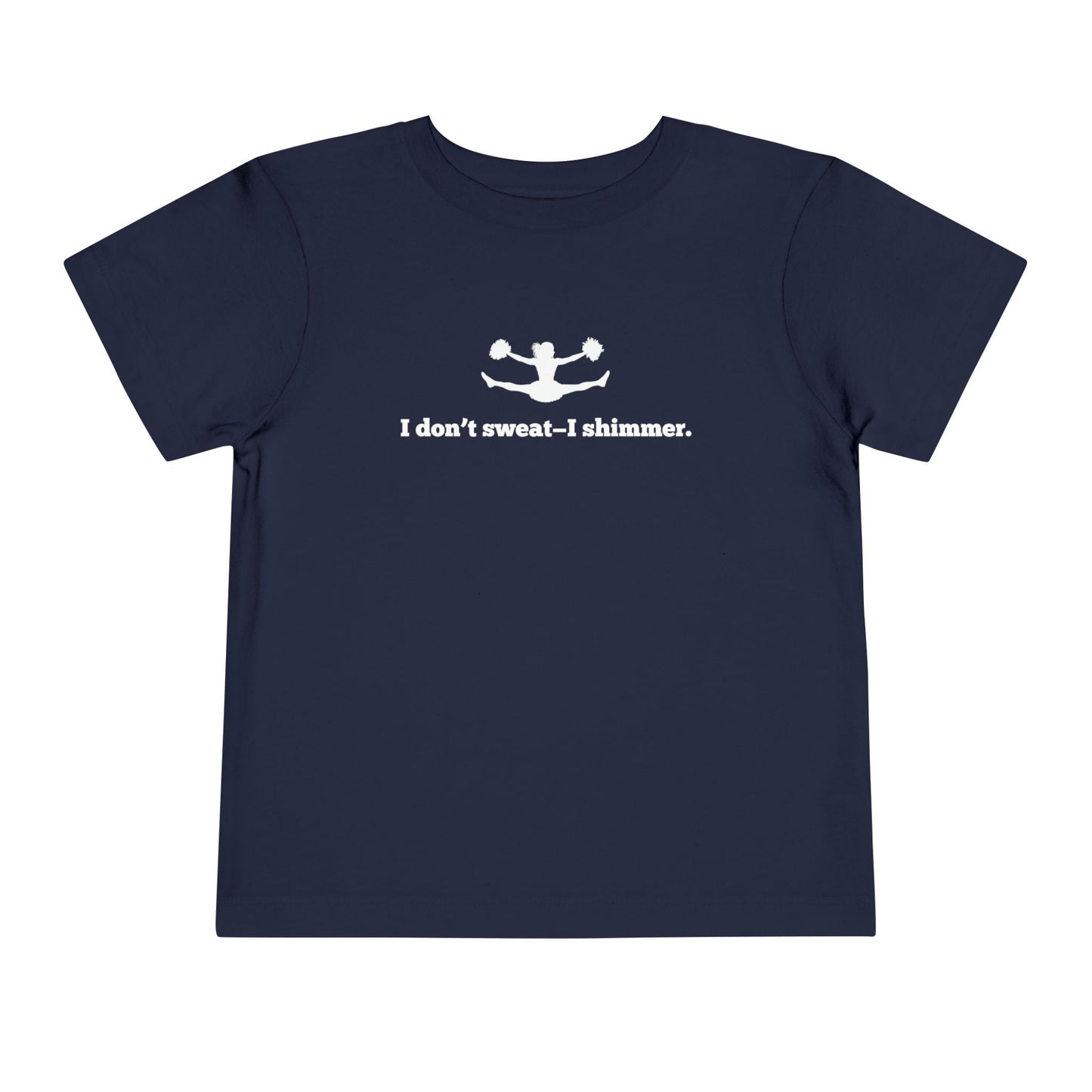 I Don't Sweat- I Shimmer. Toddler Tee